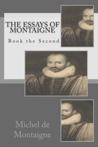 The Essays of Montaigne: Book the Second