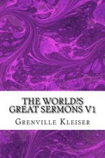 The World's Great Sermons V1: (Grenville Kleiser Classics Collection)