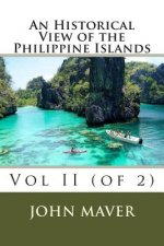 An Historical View of the Philippine Islands: Vol II (of 2)