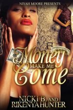 Money Make Me Come