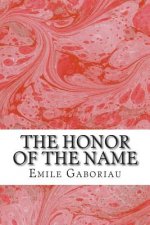 The Honor Of The Name: (Emile Gaboriau Classics Collection)
