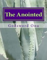 The Anointed: The One Who Has Been Anointed By God