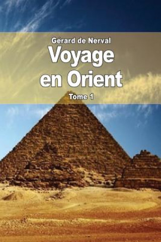 Voyage en Orient: Tome 1