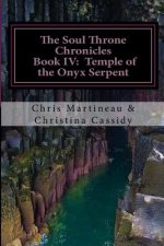 The Soul Throne Chronicles - Book IV: Temple of the Onyx Serpent