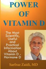 Power Of Vitamin D: A Vitamin D Book That Contains The Most Scientific, Useful And Practical Information About Vitamin D - Hormone D