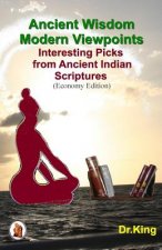Ancient Wisdom- Modern Viewpoints: Interesting Picks from Ancient Indian Scriptures