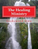 The Healing Ministry: Healing the Sick and Diseased