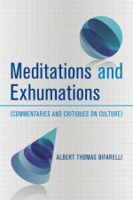 Meditations and Exhumations: (Commentaries and Critiques on Culture)