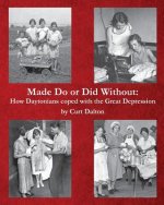 Made Do or Did Without: How Daytonians coped with the Great Depression