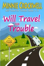 Will Travel for Trouble Series: Books 1-3