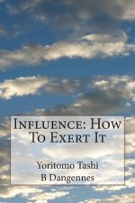 Influence: How To Exert It