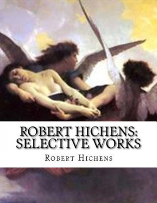 Robert Hichens: Selective Works