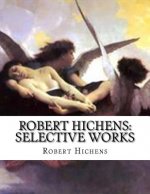 Robert Hichens: Selective Works