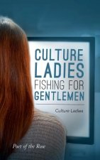 Culture Ladies Fishing For Gentlemen: Culture Ladies