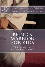 Being a Warrior For Kids: The Samurai Warrior Series