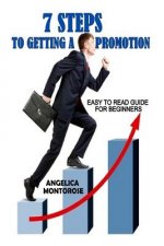 7 Steps to Getting a Promotion: Easy to read guide for beginners