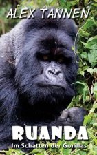 Ruanda: Im Schatten der Gorillas