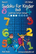 Klassisches Sudoku für Kinder 9x9 - Leicht bis Extrem Schwer - Band 8 - 145 Rätsel