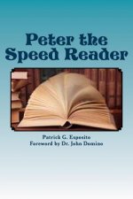 Peter the Speed Reader: Learn How Peter Became a Speed Reader and How You Can Too!