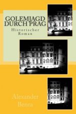 Golemjagd durch Prag: Historischer Roman