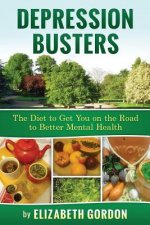 Depression Busters: The Diet to Get You on the Road to Better Mental Health.