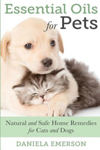 Essential Oils For Pets: Natural & Safe Home Remedies For Cats And Dogs