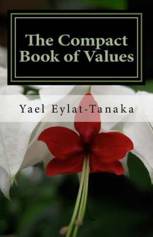 The Compact Book of Values: An Inspirational Guide to Our Moral Dilemmas