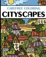 Carefree Coloring Cityscapes: Color Your Cares Away!