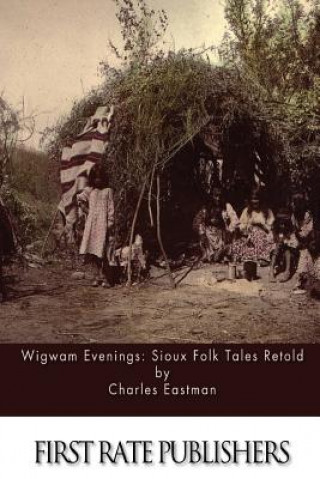 Wigwam Evenings: Sioux Folk Tales Retold