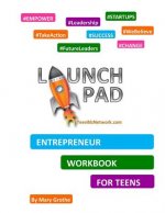 Launch Pad: Entrepreneur Workbook for Teens
