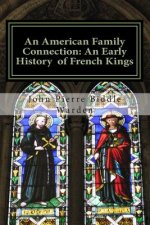 An American Family Connection: An Early History Of French Kings.