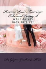 Having Your Marriage Cake and Eating it: What do you have to give?