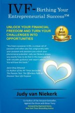 IVF-Birthing Your Entrepreneurial Success: Unlock Your Financial Freedom and turn challenges into opportunities
