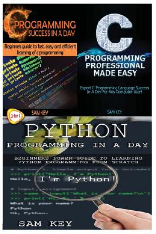 Python Programming in a Day & C Programming Success in a Day & C Programming Professional Made Easy