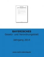 BAYERISCHES Gesetz- und Verordnungsblatt: Jahrgangsband 2014