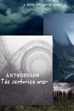 Antagonism: The centuries battle