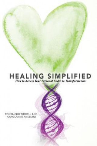 Healing Simplified: How to Access Your Personal Codes for Transformation
