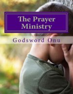The Prayer Ministry: Being Committed In Praying For....