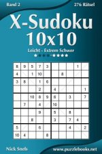 X-Sudoku 10x10 - Leicht bis Extrem Schwer - Band 2 - 276 Rätsel