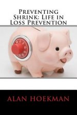 Preventing Shrink: Life in Loss Prevention
