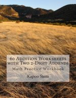 60 Addition Worksheets with Two 2-Digit Addends: Math Practice Workbook