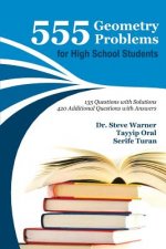 555 Geometry Problems for High School Students: 135 Questions with Solutions, 420 Additional Questions with Answers
