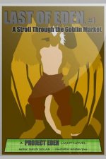 Last of Eden, #1: A Stroll Through the Goblin Market