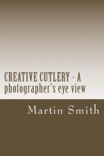 CREATIVE CUTLERY - A photographers eye view