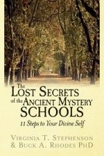 The Lost Secrets of the Ancient Mystery Schools: 11 Steps to Your Divine Self