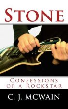 Stone: Confessions of a Rockstar