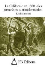 La Californie En 1860 - Ses Progr?s Et Sa Transformation