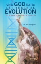 And God Said: Let There Be Evolution: The Science and Politics of Evolution