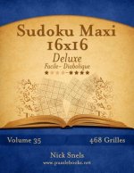 Sudoku Maxi 16x16 Deluxe - Facile a Diabolique - Volume 35 - 468 Grilles