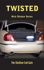 Twisted: Nick Stryker Series, Book Two The Shallow End Gals